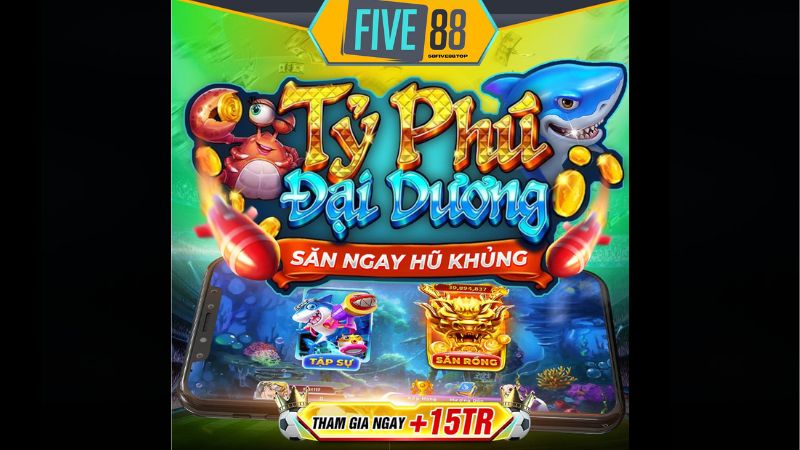 Bắn cá săn hũ khủng cùng Five88