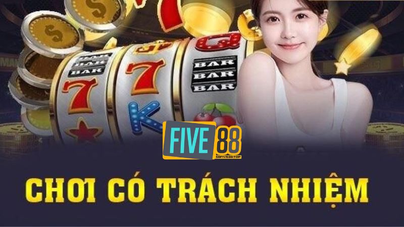 Chơi game trách nhiệm cùng nhà cái Five88